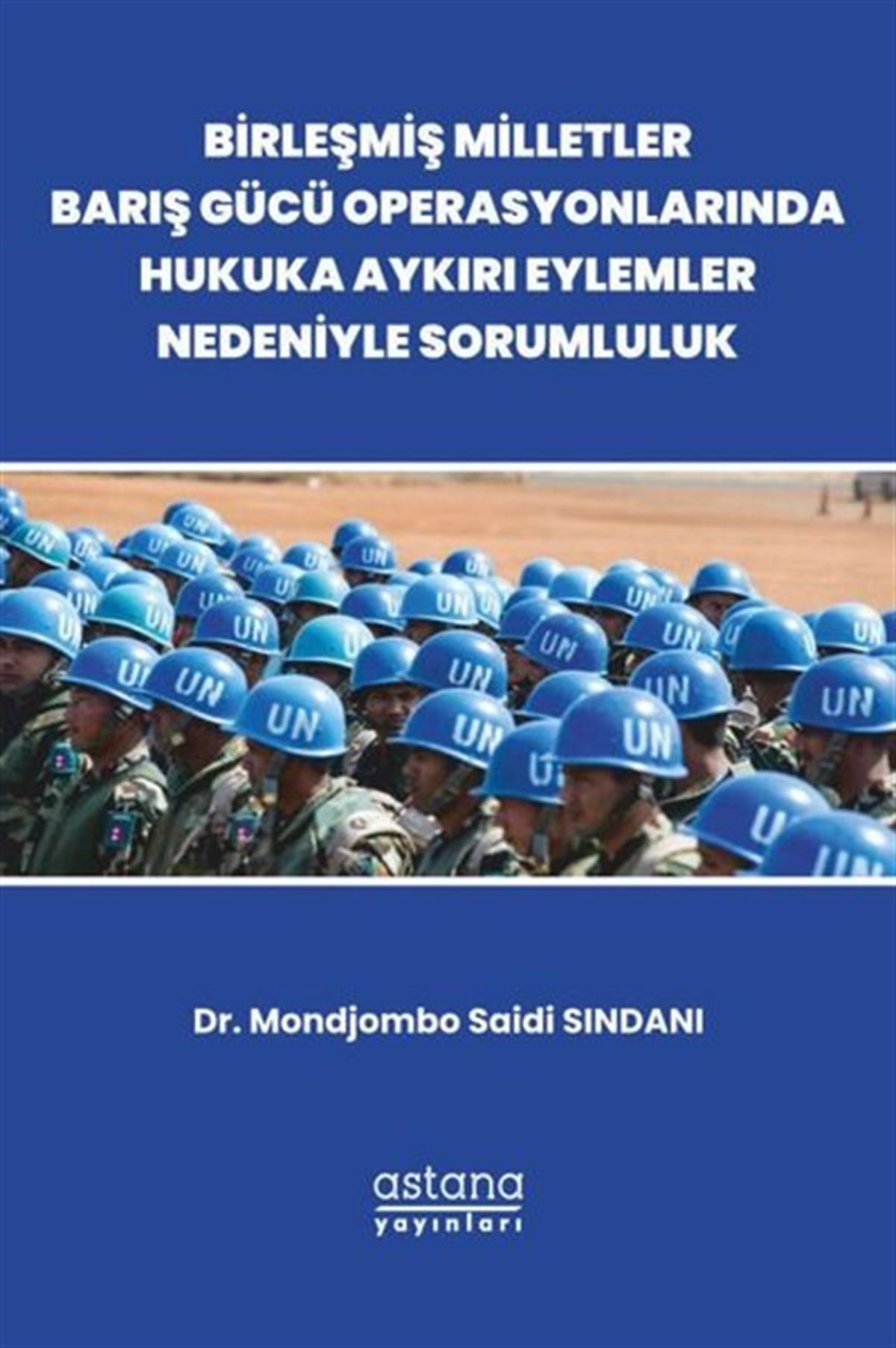 Mondjombo Saidi SindaniDünya Siyaseti ve PolitikasıBirleşmiş Milletler Barış Gücü Operasyonlarında Hukuka Aykırı Eylemler Nedeniyle Sorumluluk