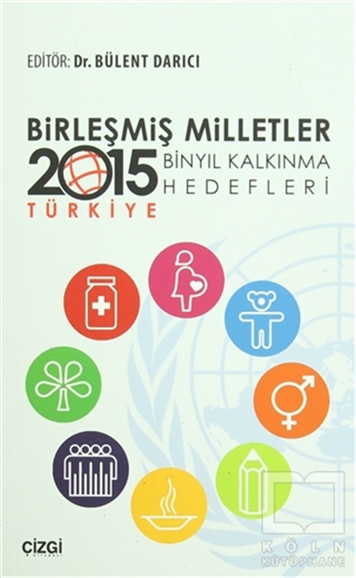 KolektifSiyaset BilimiBirleşmiş Milletler Binyıl Kalkınma Hedefleri - 2015 Türkiye