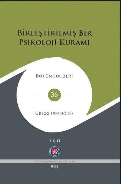Gregg HenriquesPsikoloji KitaplarıBirleştirilmiş Bir Psikoloji Kuramı - Bütüncül Seri 36 - 1.Cilt