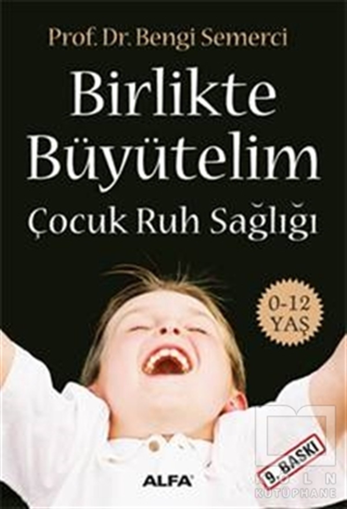 Z. Bengi SemerciEbeveyn KitaplarıBirlikte Büyütelim Çocuk Ruh Sağlığı