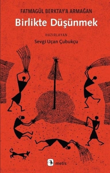 Sevgi Uçan ÇubukçuTürkiye Siyaseti ve Politikası KitaplarıBirlikte Düşünmek - Fatmagül Berktay'a Armağan