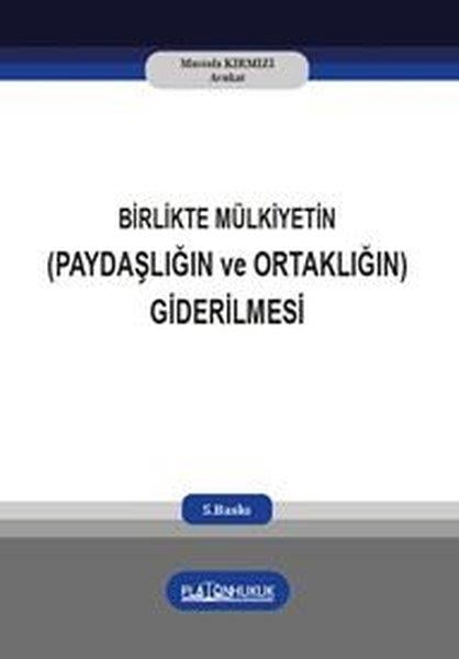 Mustafa KırmızıHukuk Üzerine KitaplarBirlikte Mülkiyetin Paydaşlığın ve Ortaklığın Giderilmesi