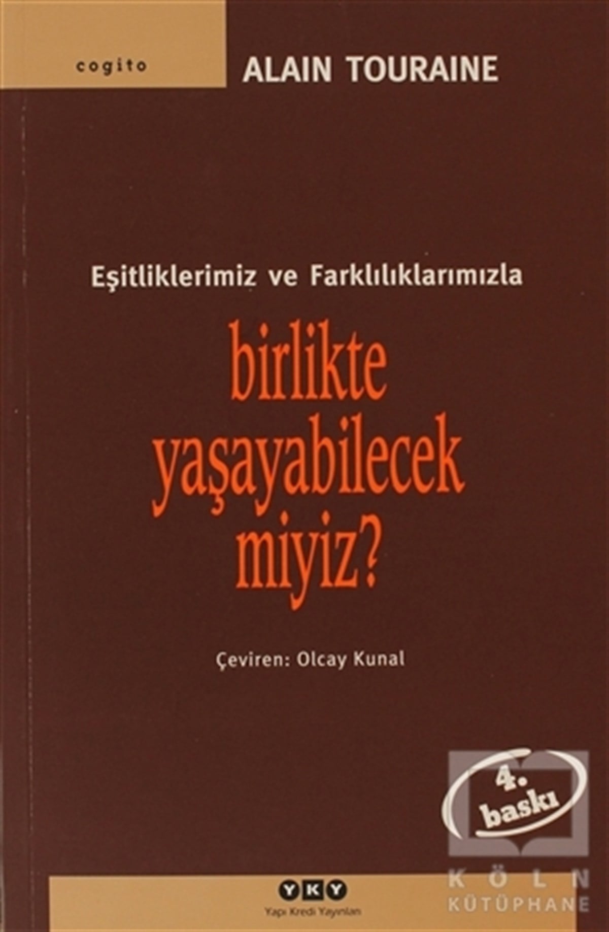Alain TouraineDiğerBirlikte Yaşayabilecek miyiz? Eşitliklerimiz ve Farklılıklarımızla