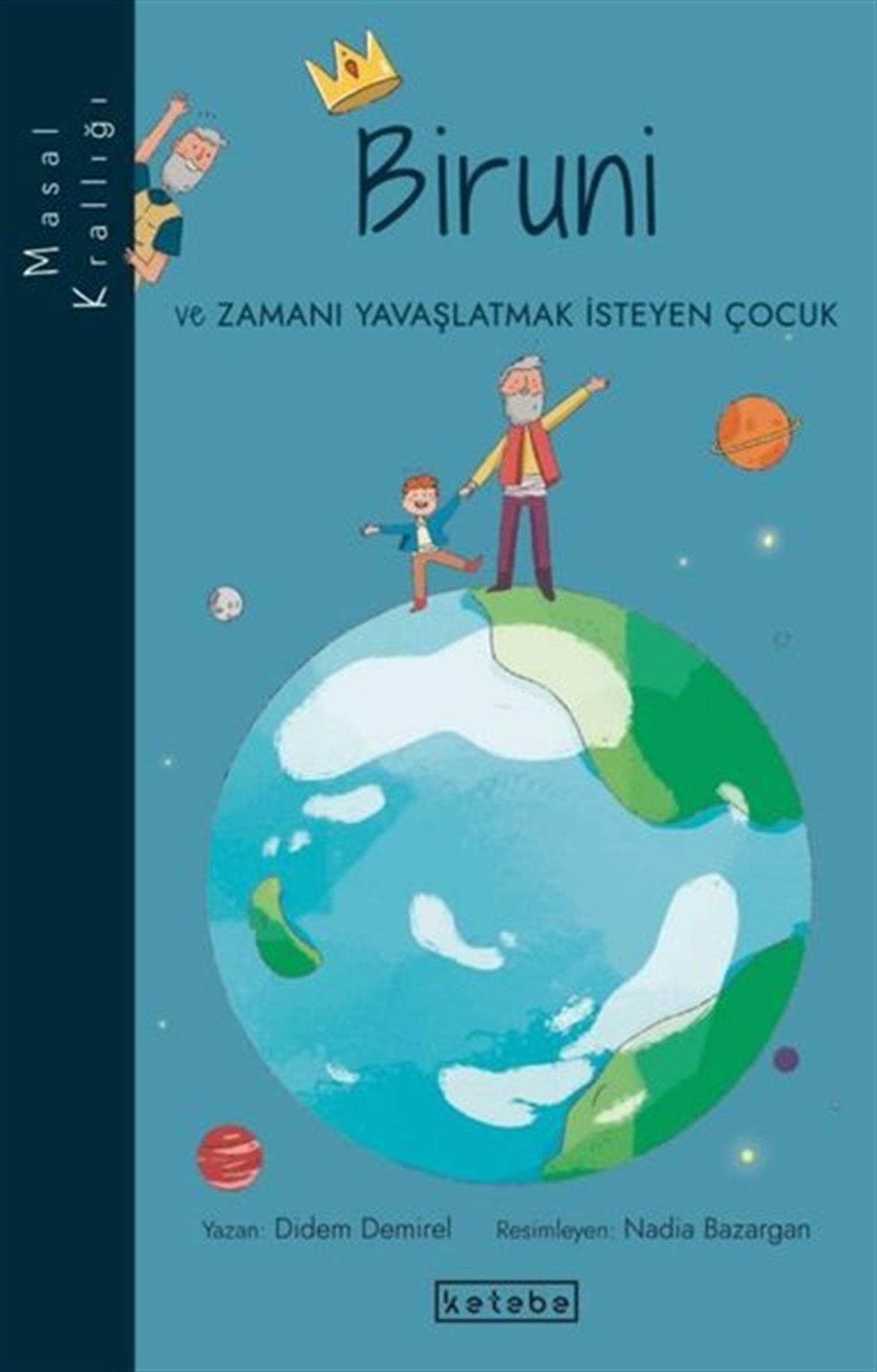 Didem DemirelÇocuk Gençlik RomanlarıBiruni ve Zamanı Yavaşlatmak İsteyen Çocuk - Masal Krallığı