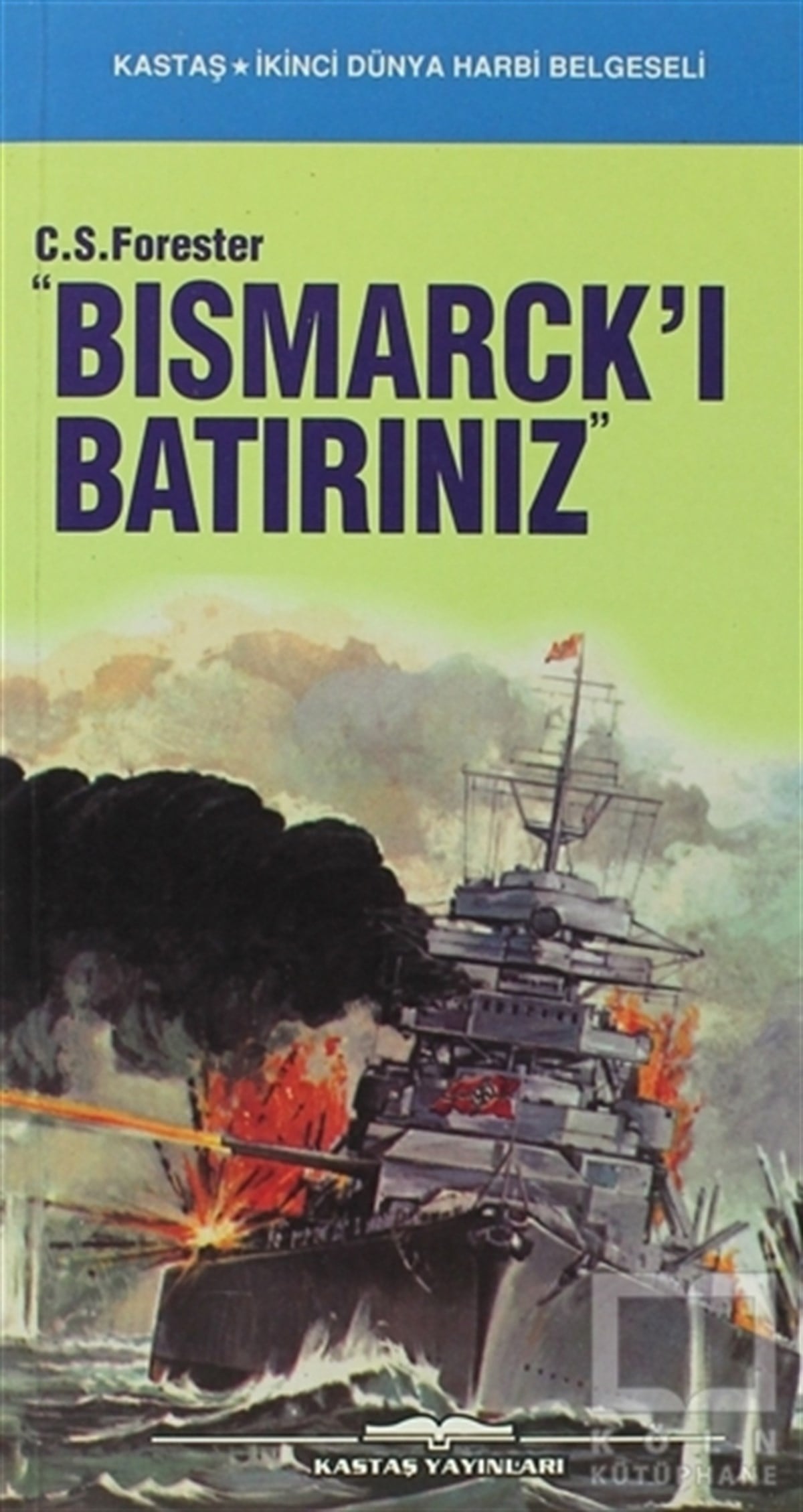 C. S. ForesterTarihsel RomanlarBismarck’ı Batırınız