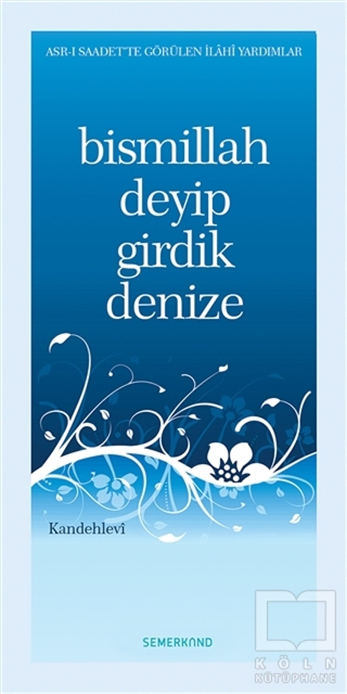 M. Yusuf KandehleviDiğerBismillah Deyip Girdik Denize