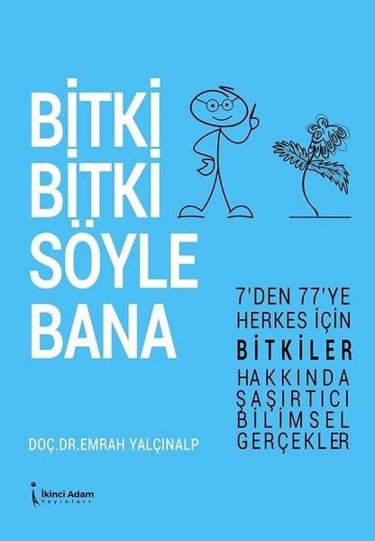 Emrah YalçınalpGenel Sağlık KitaplarıBitki Bitki Söyle Bana - 7'den 77'ye Herkes İçin Bitkiler Hakkında Şaşırtıcı Bilimsel Gerçekler
