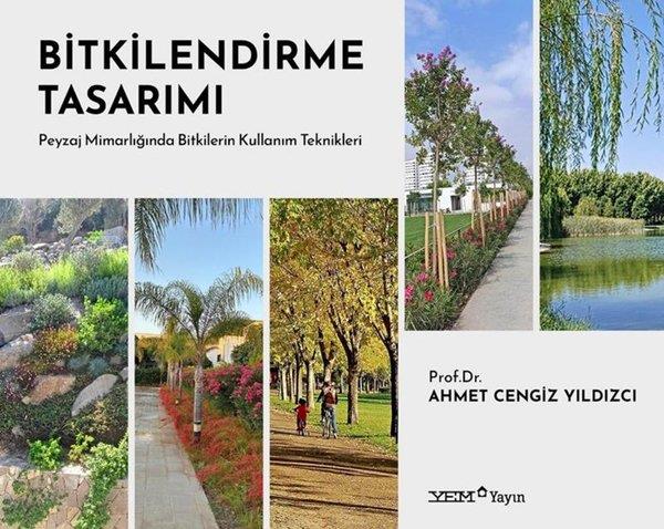 Ahmet Cengiz YıldızcıMimarlık KitaplarıBitkilendirme Tasarımı - Peyzaj Mimarlığında Bitkilerin Kullanım Teknikleri