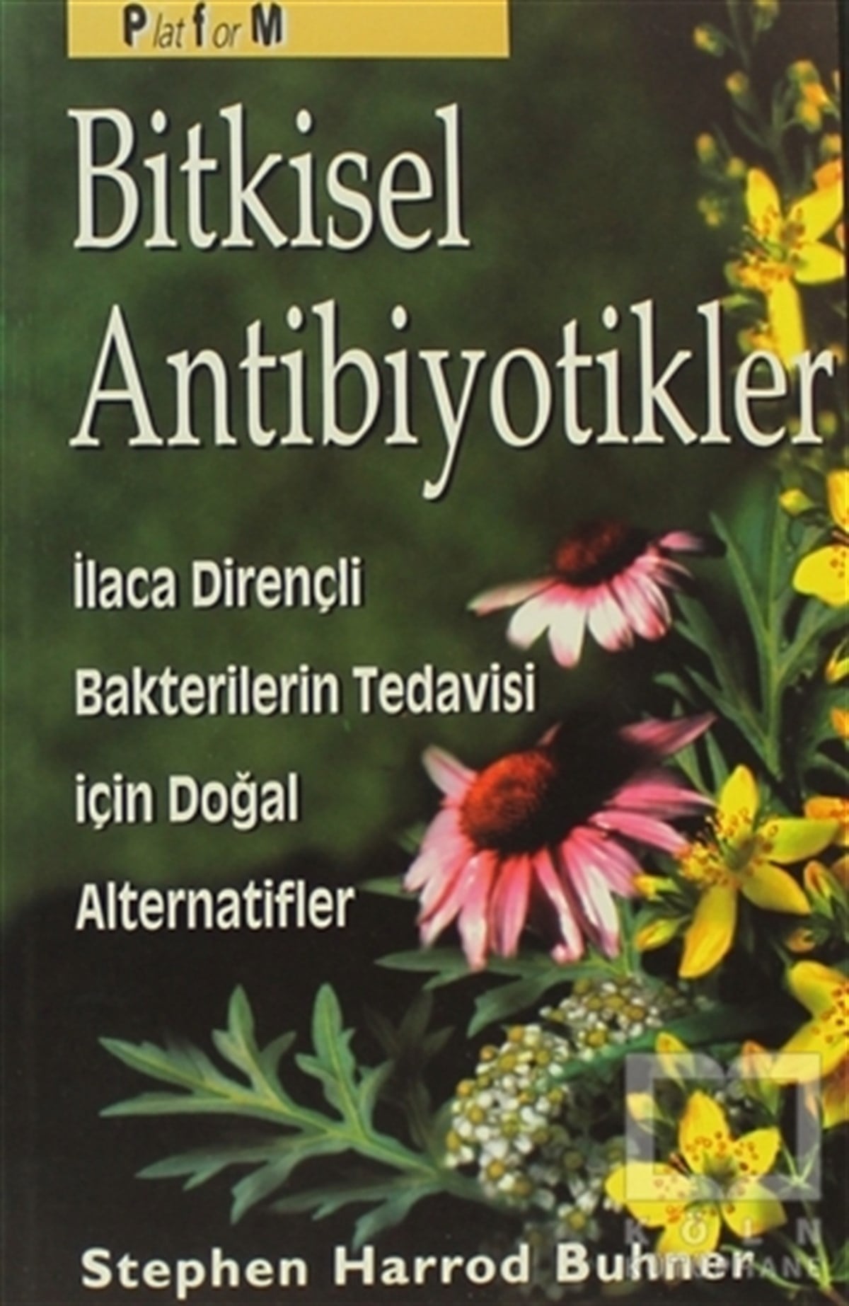 Stephen Harrod BuhnerKadın Sorunu - FeminizmBitkisel Antibiyotikler Antibiyotiklere Dirençli Bakterilerin Tedavisinde Doğal Alternatifler