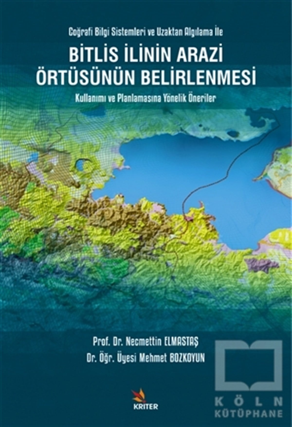 Necmettin ElmastaşDiğerBitlis İlinin Arazi Örtüsünün Belirlenmesi - Coğrafi Bilgi Sistemleri ve Uzaktan Algılama İle