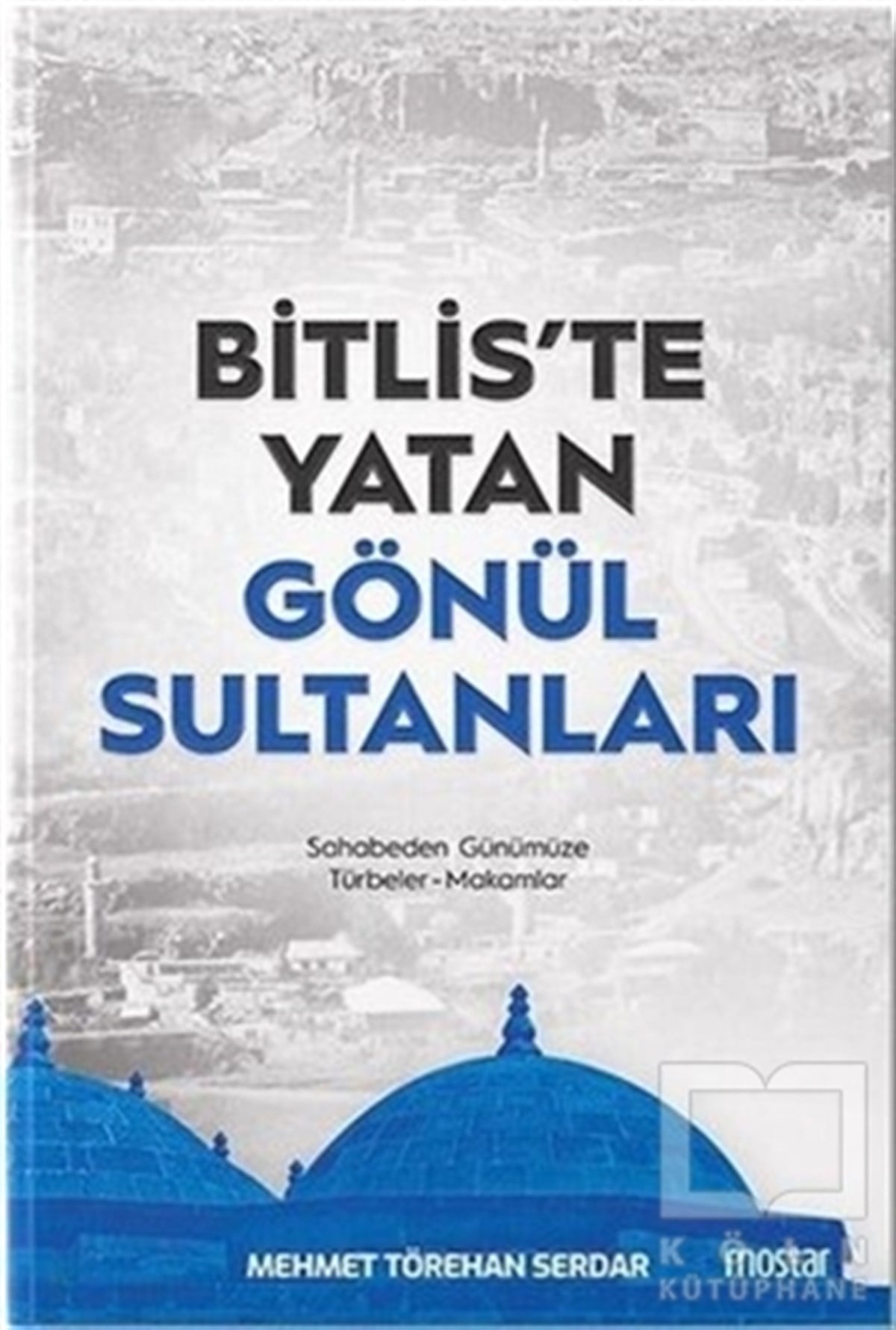 Mehmet Törehan SerdarMüslümanlıkBitlis'te Yatan Gönül Sultanları