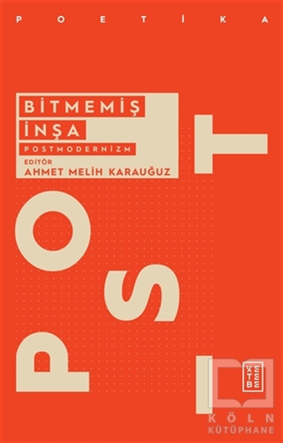 Ahmet Melih KarauğuzFelsefi Akımlara Ait KitaplarBitmemiş İnşa - Postmodernizm