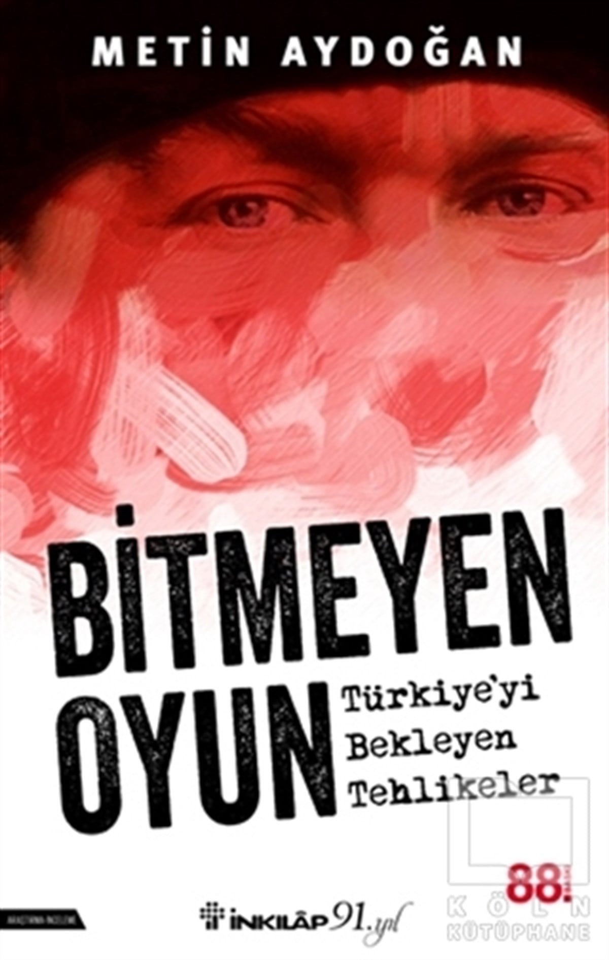 Metin AydoğanUluslararası İlişkiler, Dış PolitikaBitmeyen Oyun - Türkiye'yi Bekleyen Tehlikeler