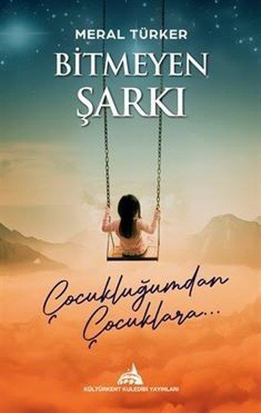 Meral TürkerTürkiye RomanBitmeyen Şarkı - Çocukluğumdan Çocuklara…