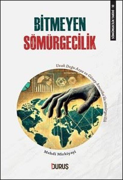 Mehdi MirkiyayiTürkiye ve Cumhuriyet Tarihi KitaplarıBitmeyen Sömürgecilik - Sömürgecilik Tarihi 10