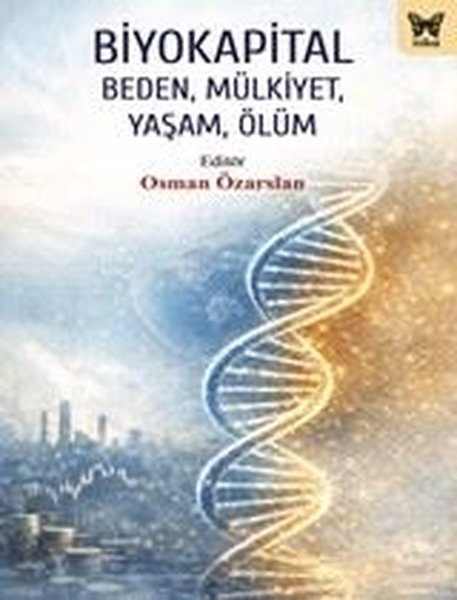 KolektifGenel Politika & Siyaset Bilim & Siyaset Tarihi KitaplarıBiyokapital: Beden Mülkiyet Yaşam Ölüm
