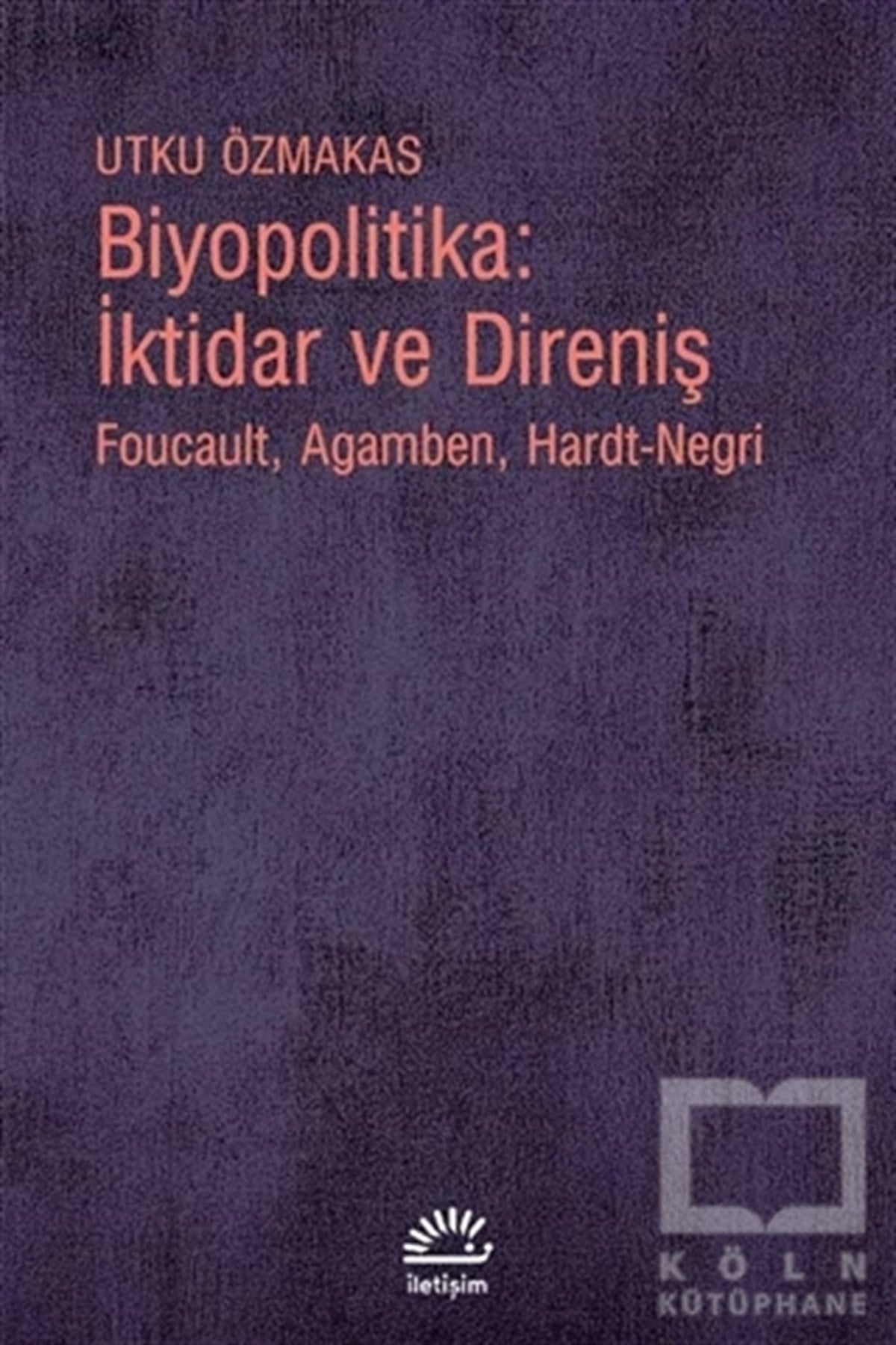 Utku ÖzmakasSiyaset BilimiBiyopolitika: İktidar ve Direniş