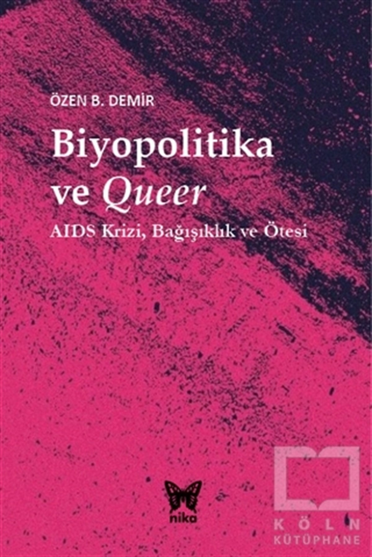 Özen B. DemirDiğerBiyopolitika ve Queer