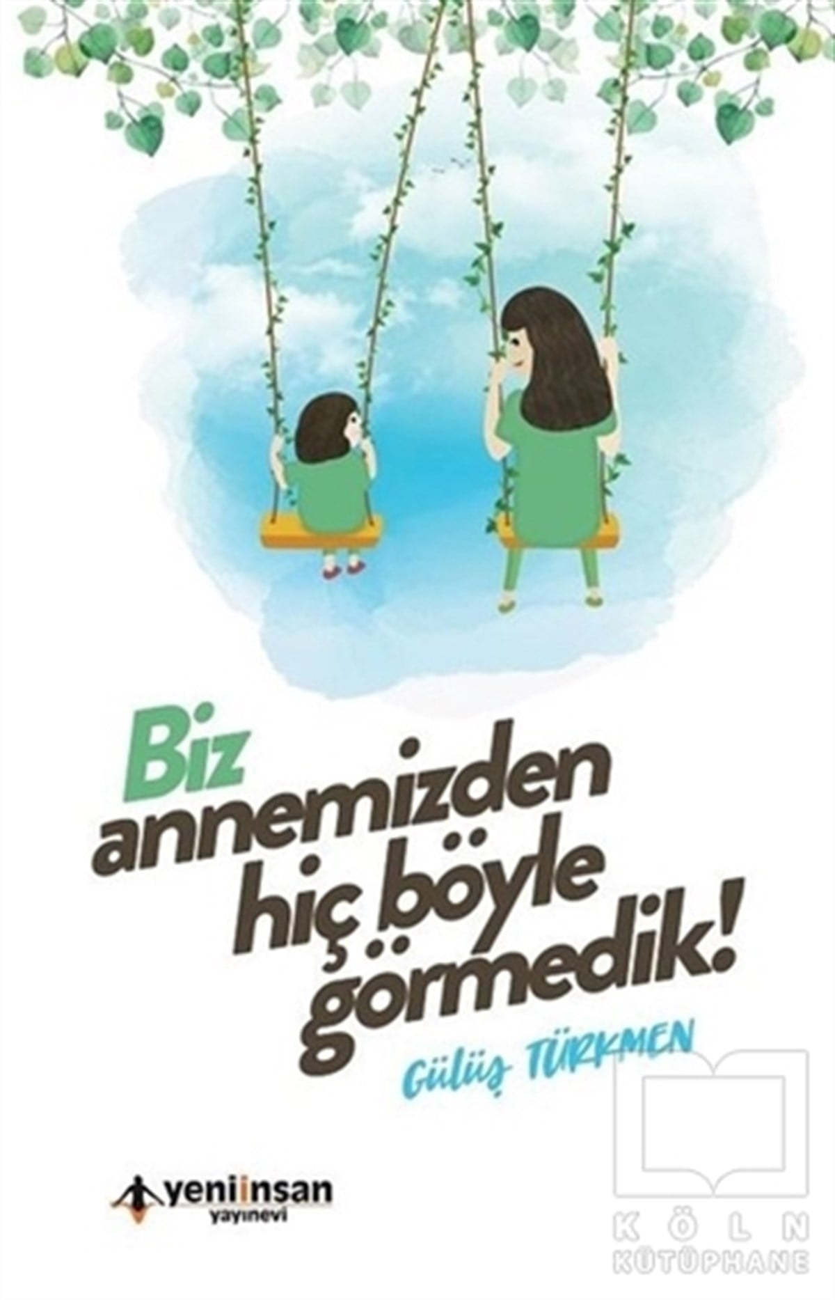 Gülüş TürkmenEbeveyn KitaplarıBiz Annemizden Hiç Böyle Görmedik