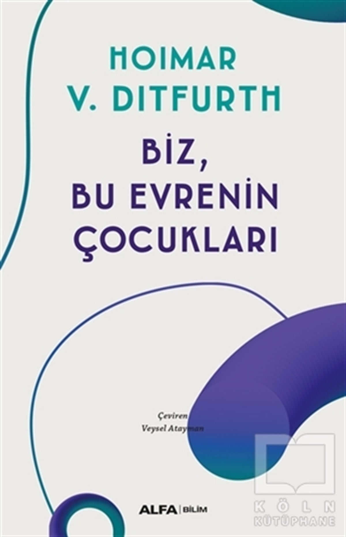 Hoimar von DitfurthDiğerBiz, Bu Evrenin Çocukları