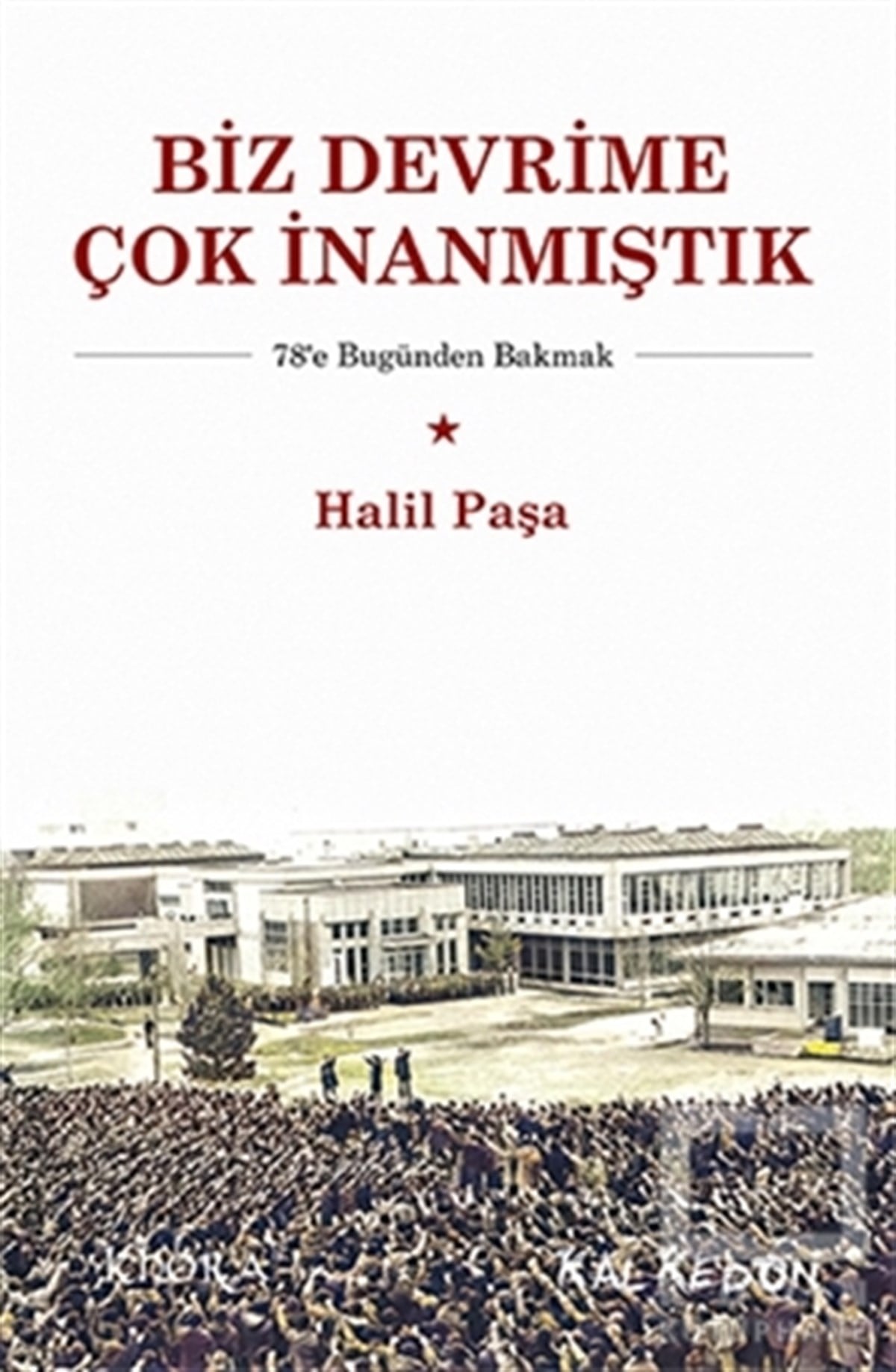 Halil PaşaTürkiye Siyaseti ve Politikası KitaplarıBiz Devrime Çok İnanmıştık
