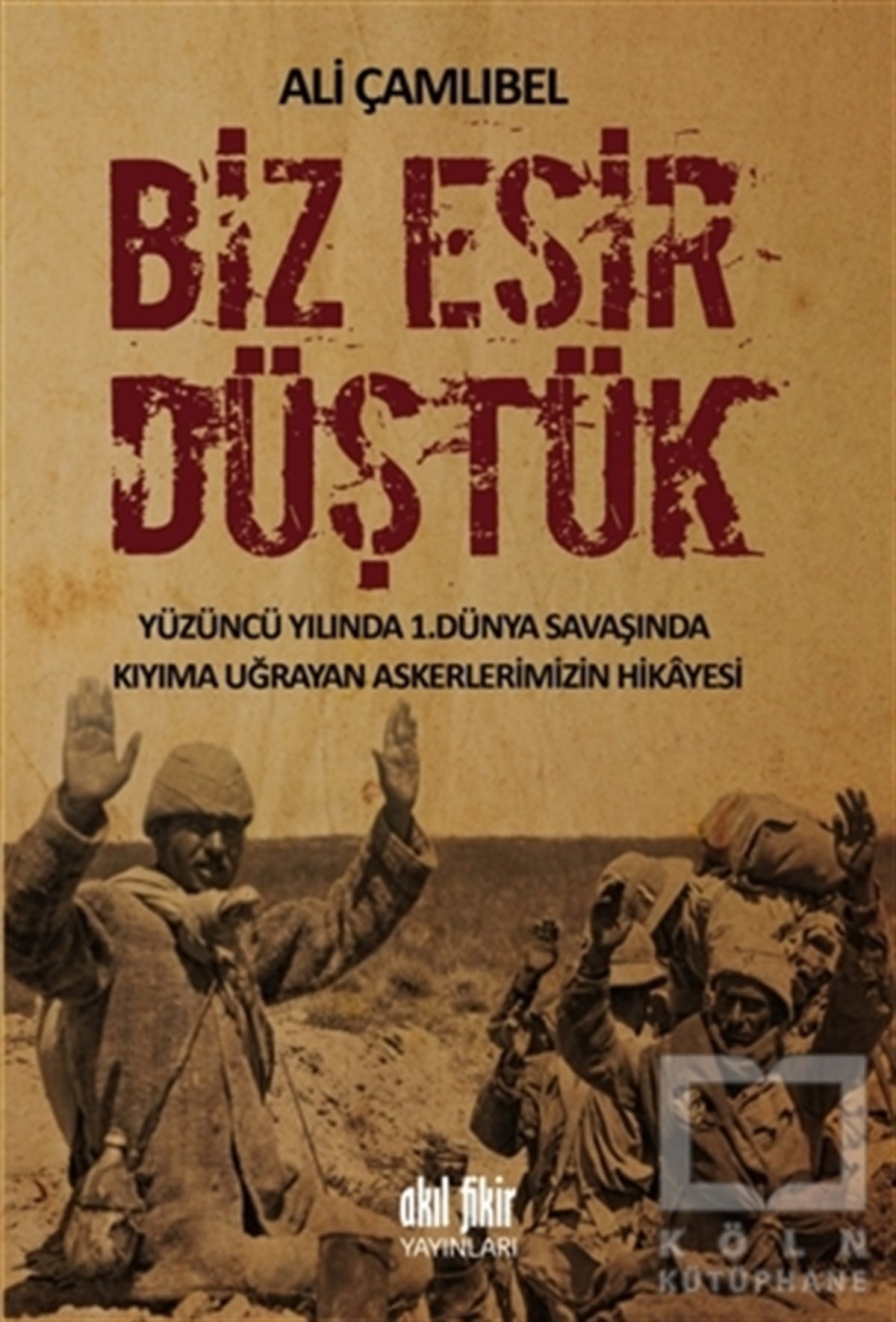Ali ÇamlıbelAnı - Mektup - GünlükBiz Esir Düştük