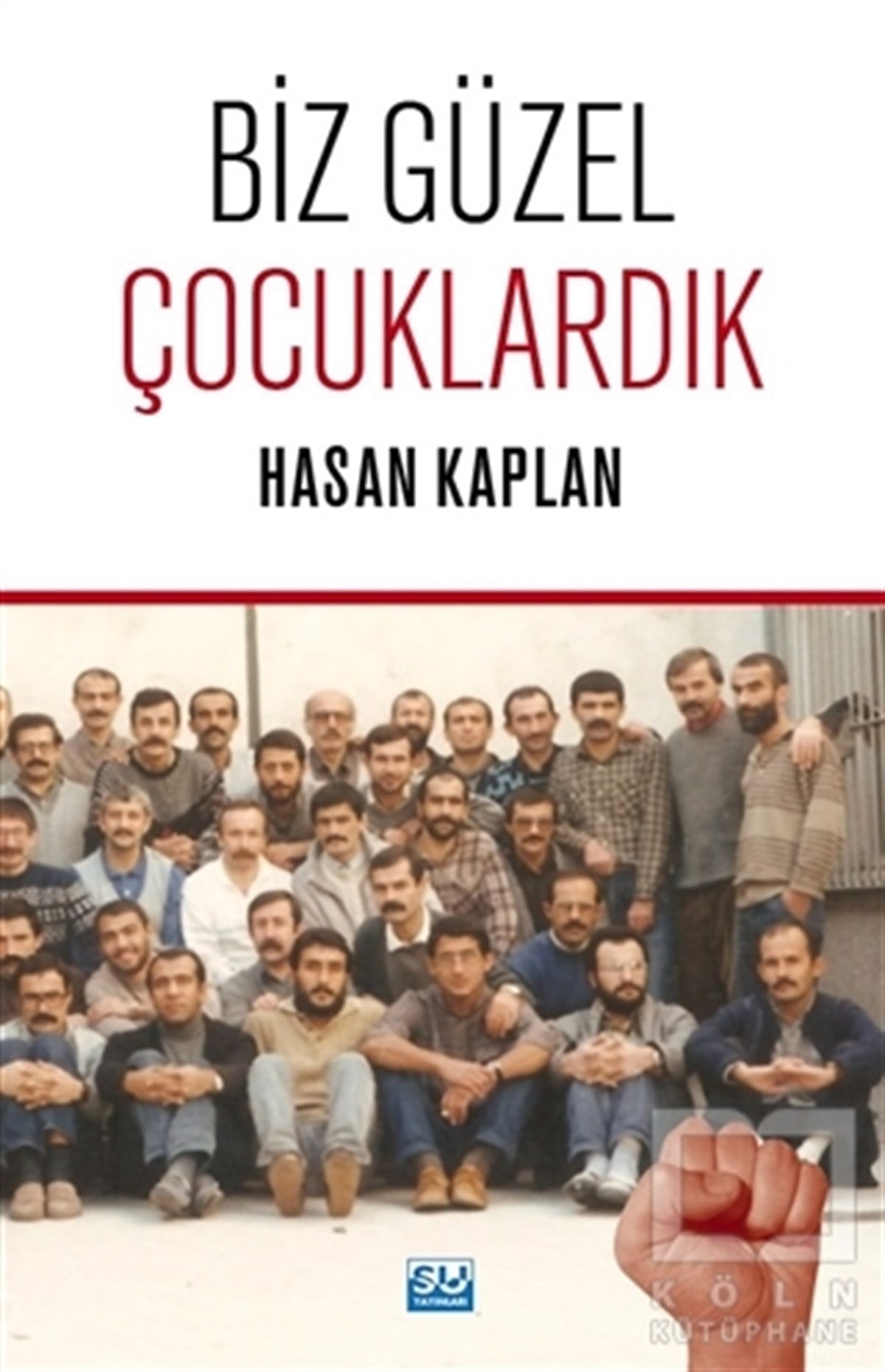 Hasan KaplanAraştırma-İncelemeBiz Güzel Çocuklardık