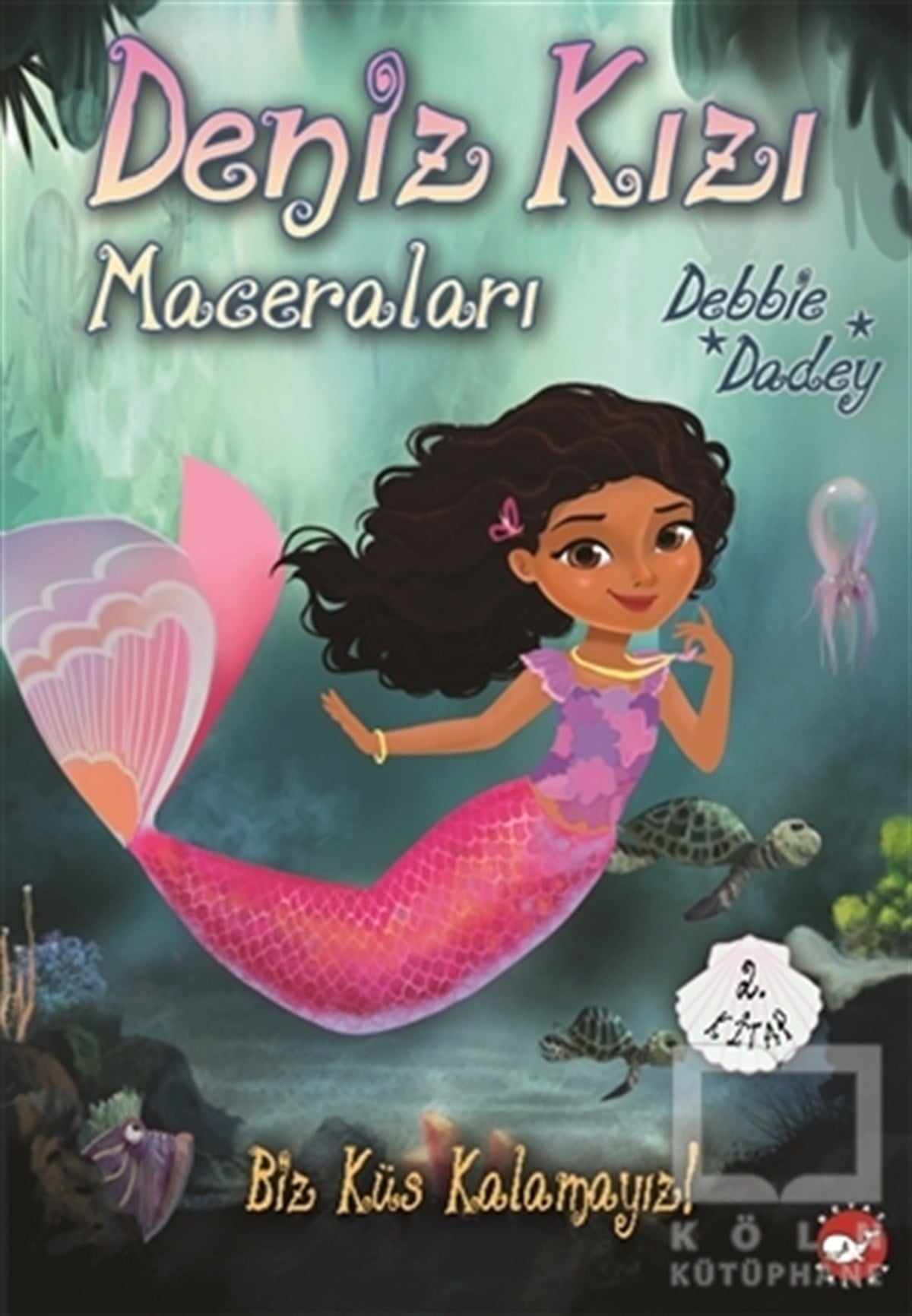 Debbie DadeyRoman-ÖyküBiz Küs Kalamayız! - Deniz Kızı Maceraları 2.Kitap