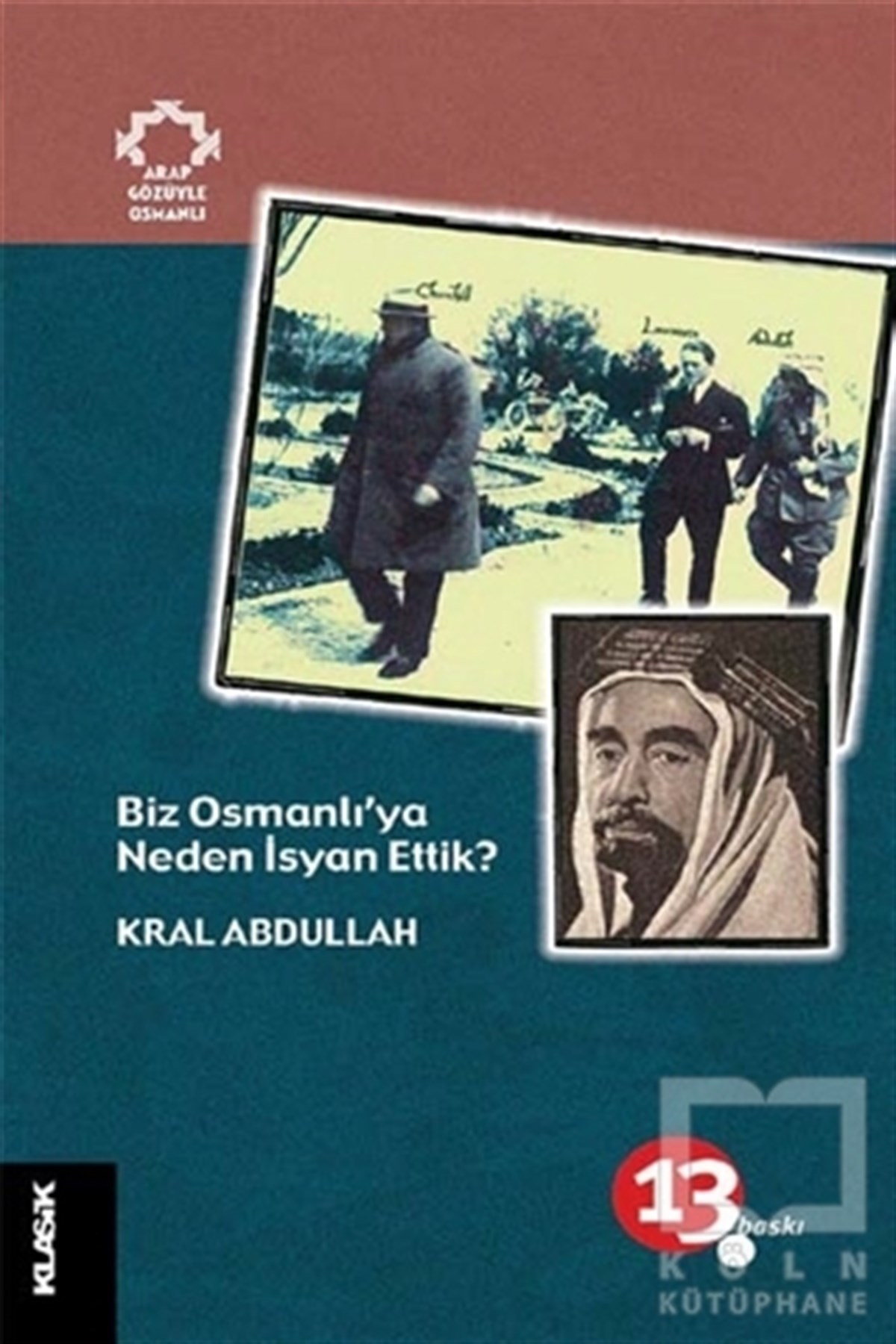 Kral Abdullahİslam, OrtadoğuBiz Osmanlı’ya Neden İsyan Ettik?
