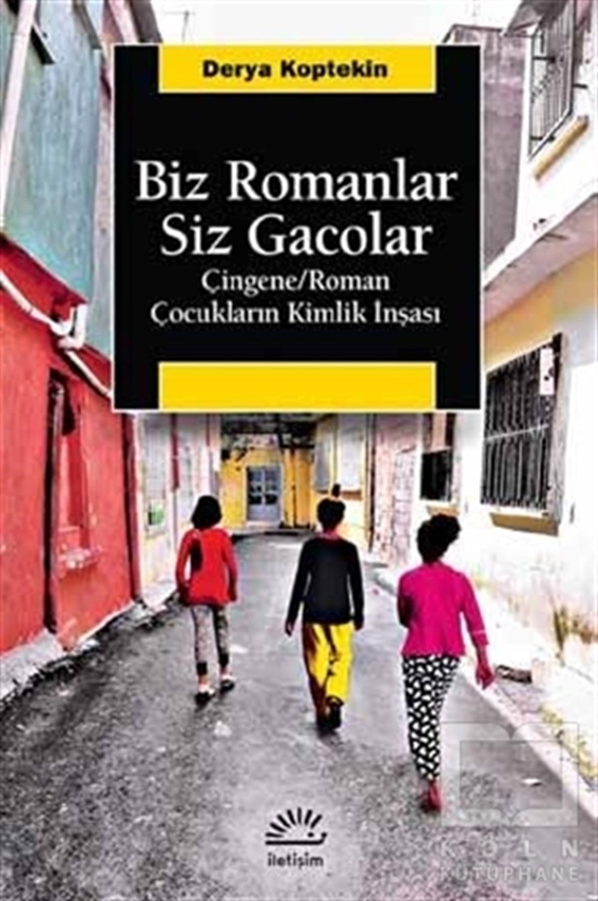 Derya KoptekinDiğerBiz Romanlar Siz Gacolar