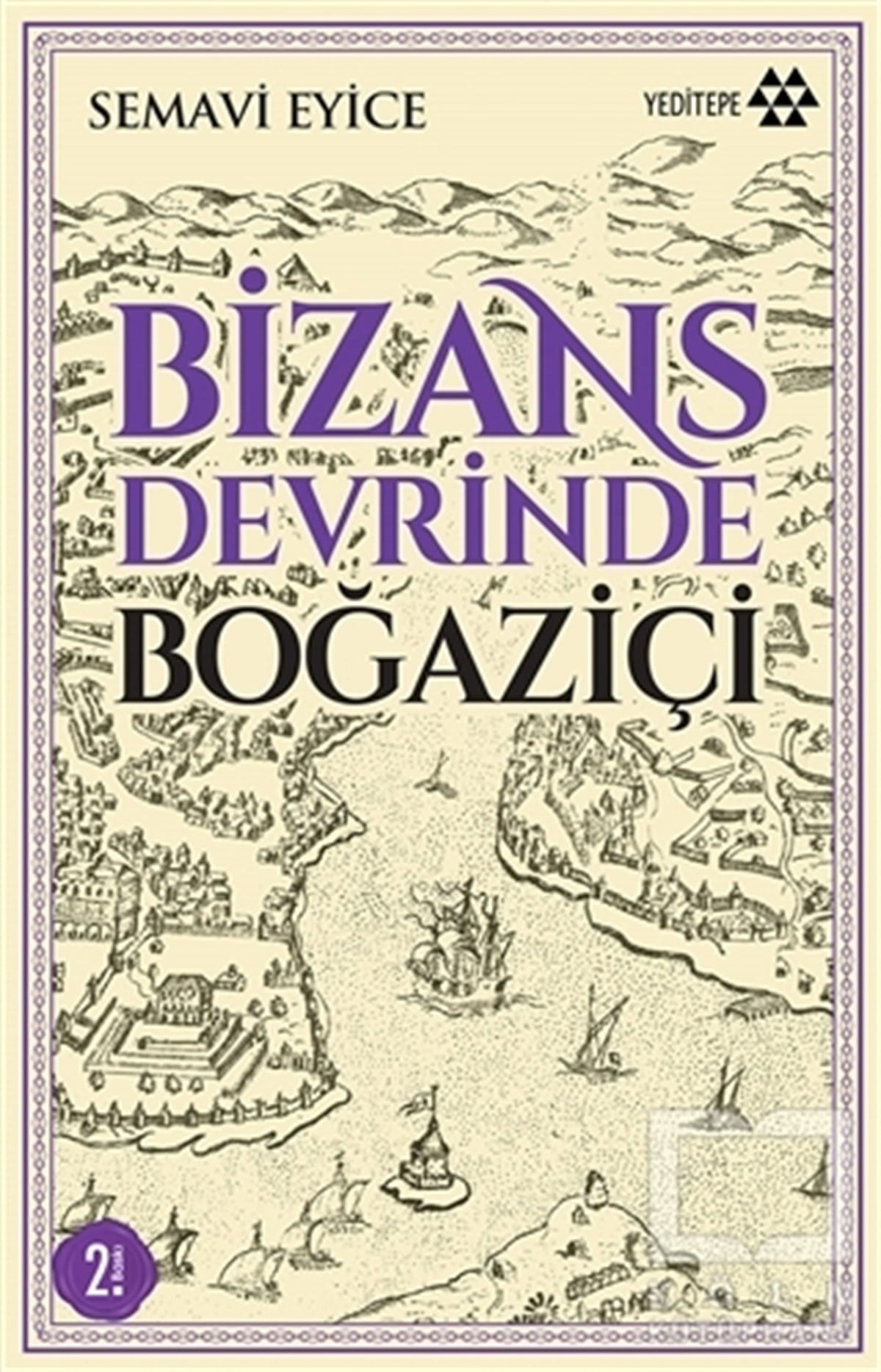 Semavi EyiceAraştırma - İncelemeBizans Devrinde Boğaziçi