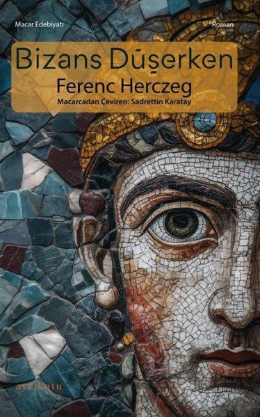 Ferenc HerczegDünya RomanBizans Düşerken