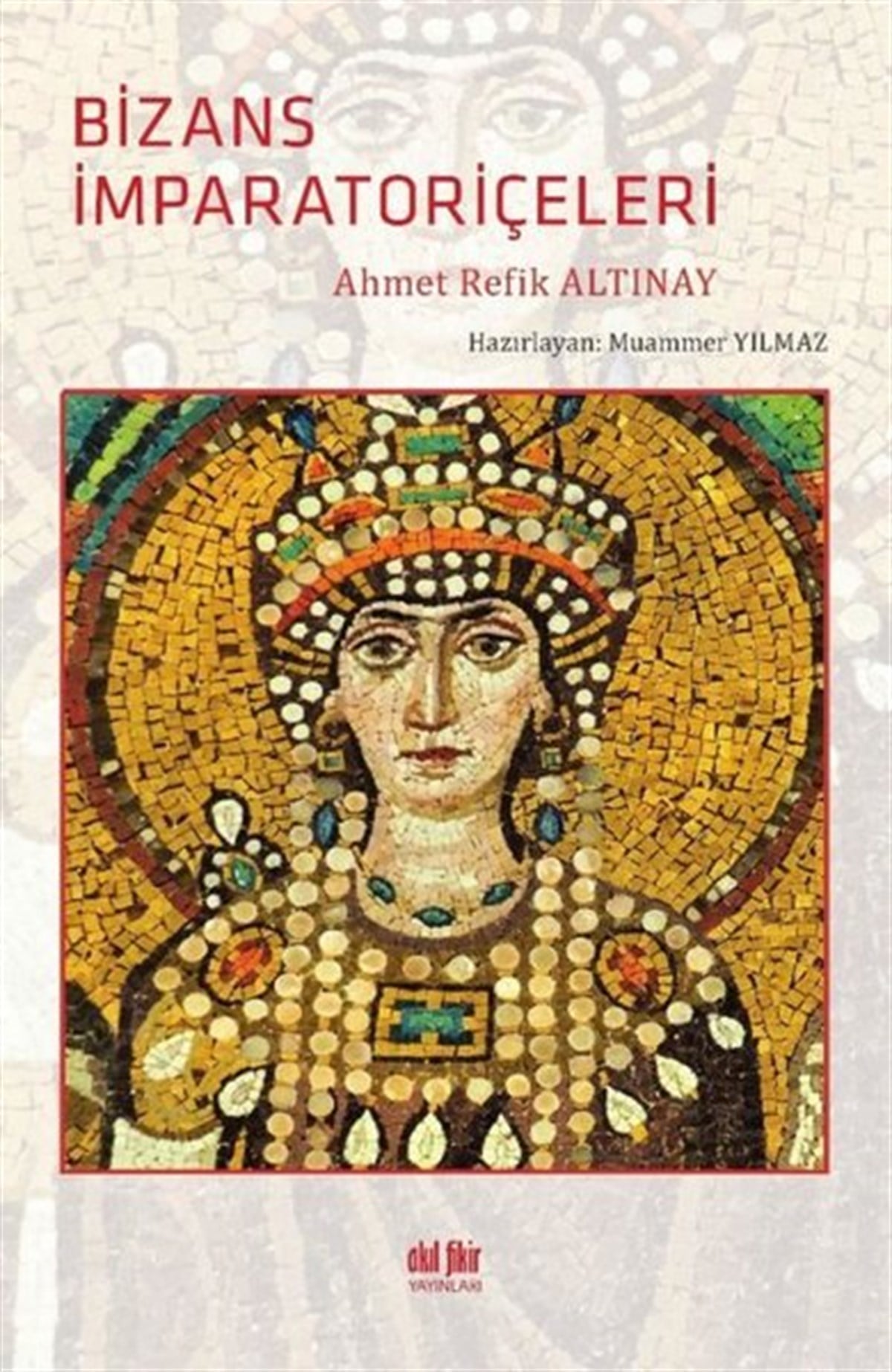 Ahmet Refik AltınayDünya TarihiBizans İmparatoriçeleri