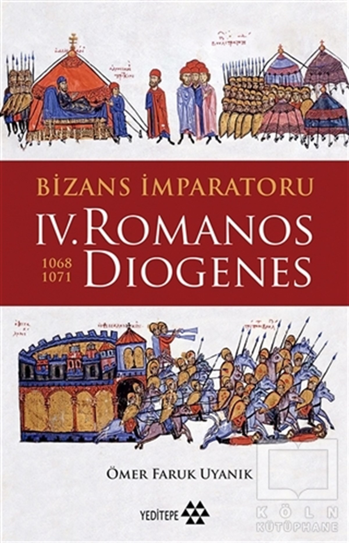 Ömer Faruk UyanıkAraştırma - İncelemeBizans İmparatoru 5. Romanos Diogenes 1068-1071