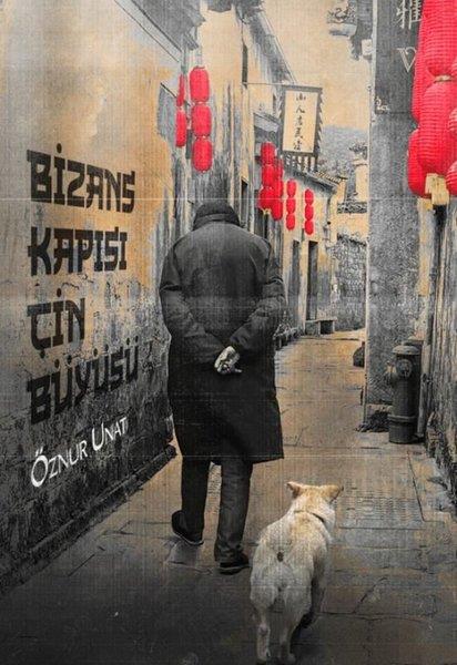Öznur UnatTürk RomaniBizans Kapısı Çin Büyüsü