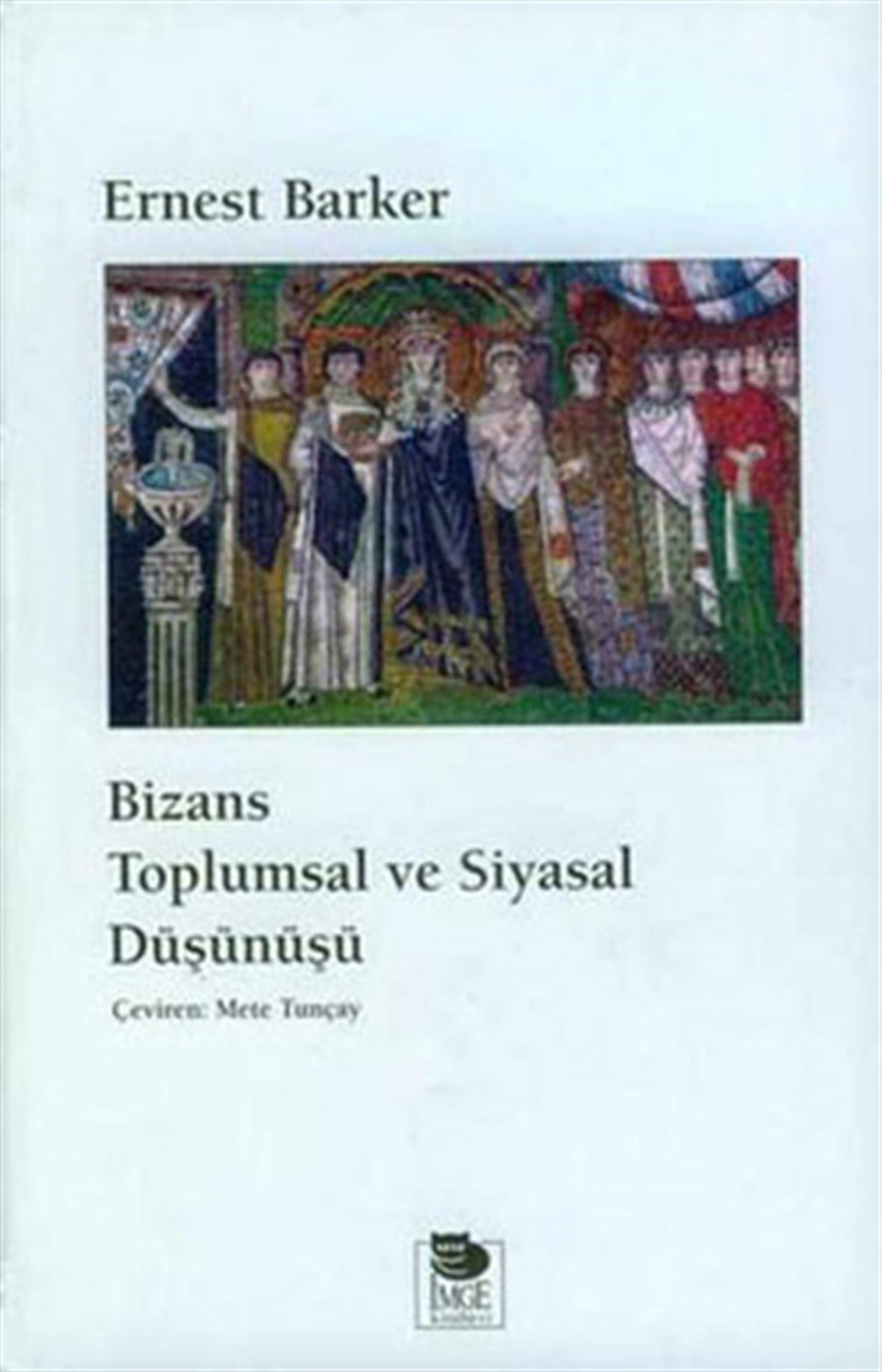 Ernest BarkerDünya TarihiBizans Toplumsal Ve Siyasal Düşünüş - Baskısı Yok