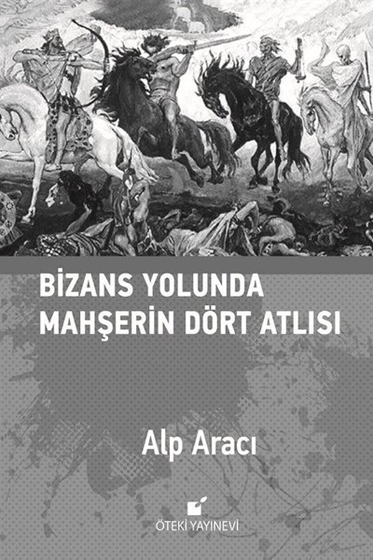 Alp AracıTürkiye RomanBizans Yolunda Mahşerin Dört Atlısı