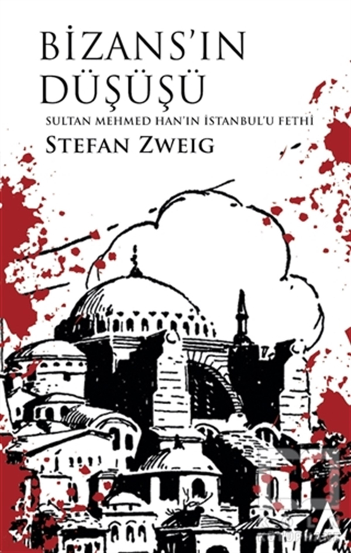 Stefan ZweigAraştırma - İncelemeBizans'ın Düşüşü - Sultan Mehmed Han'ın İstanbul'u Fethi
