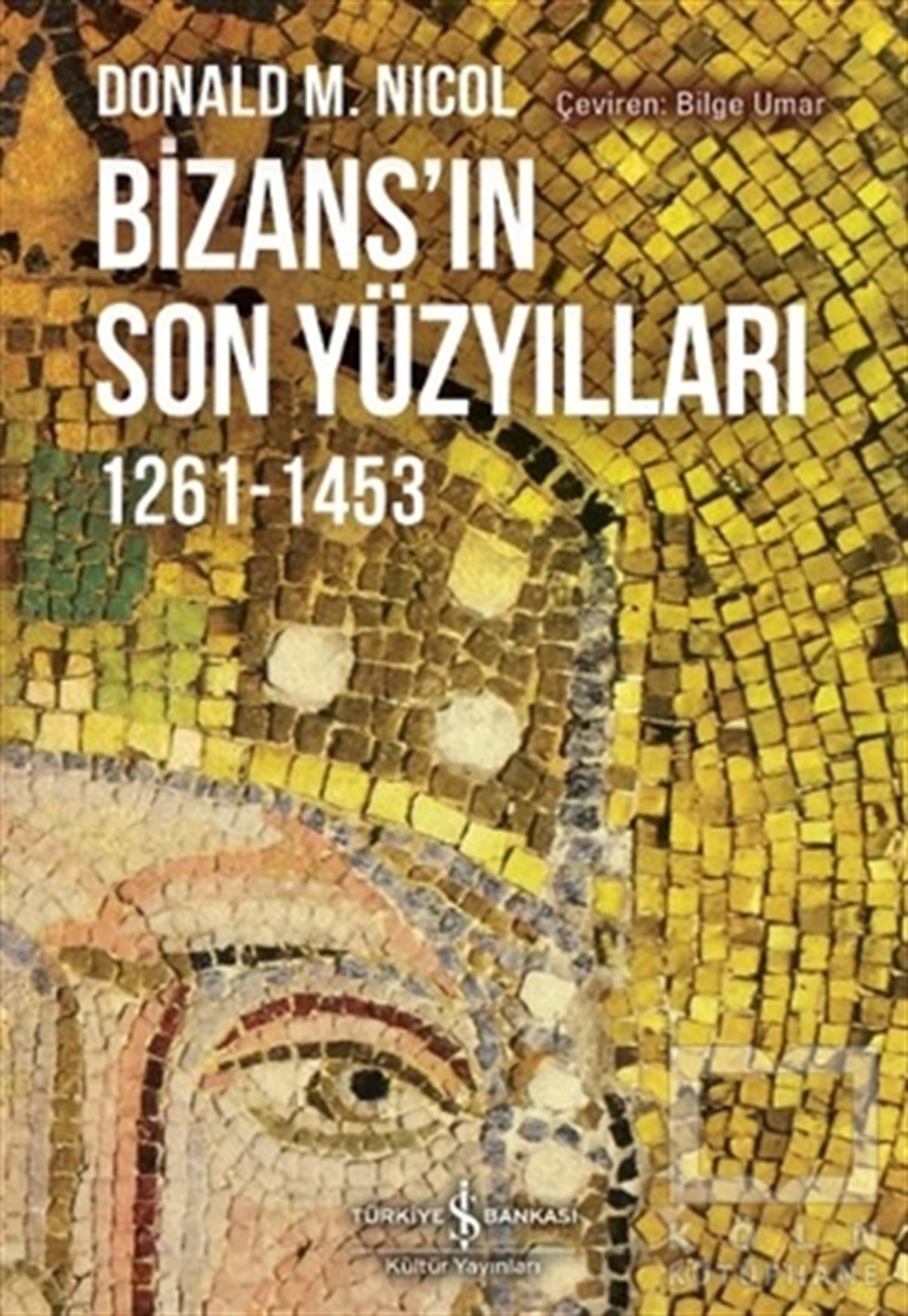 Donald M. NicolAraştırma - İncelemeBizans'ın Son Yüzyılları