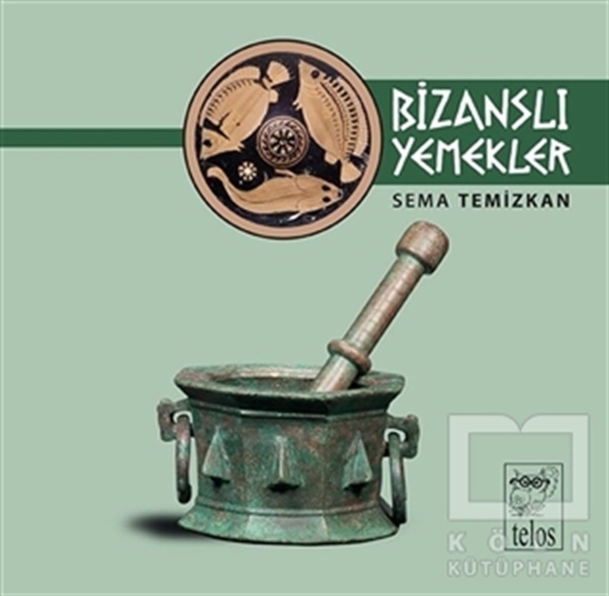 Sema TemizkanDünya Mutfağı KitaplarıBizanslı Yemekler