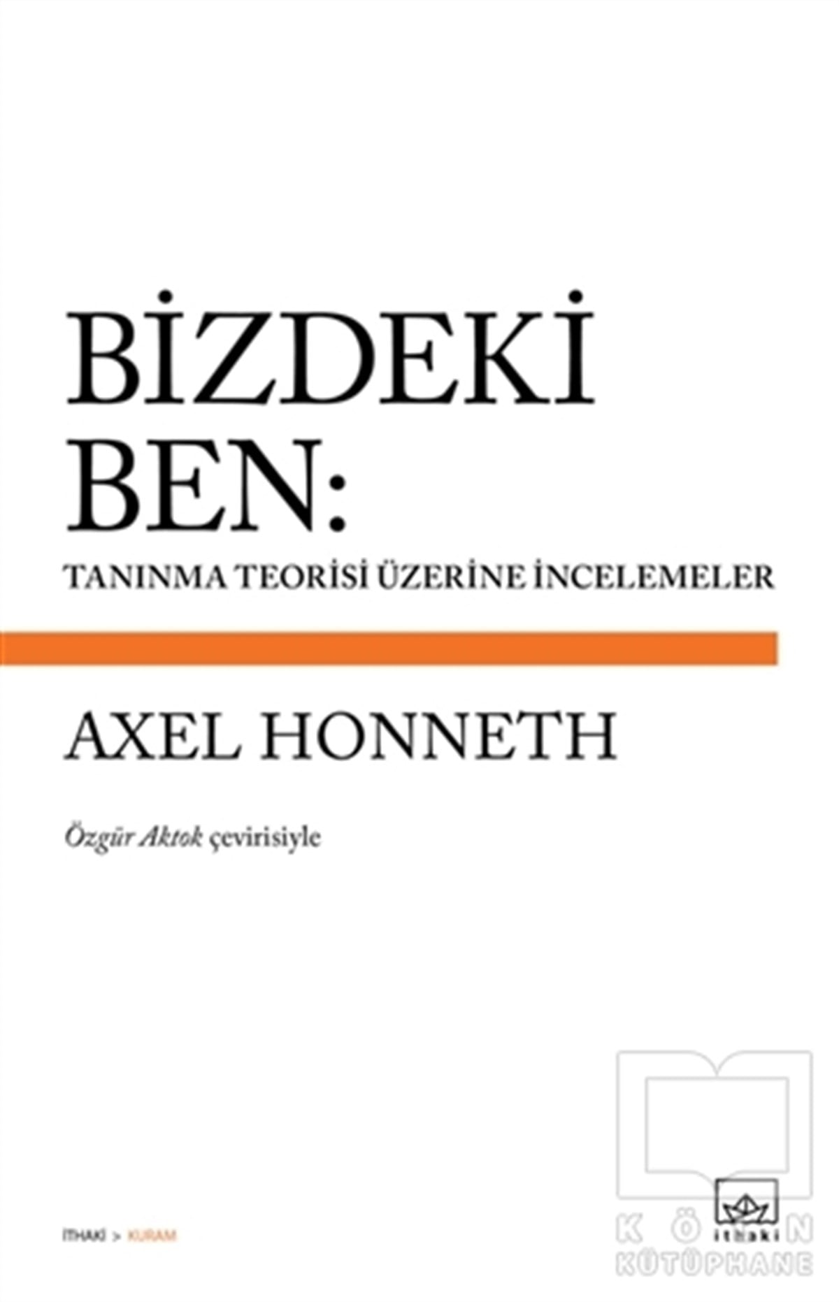Axel HonnethAraştıma-İnceleme-ReferansBizdeki Ben: Tanınma Teorisi Üzerine İncelemeler