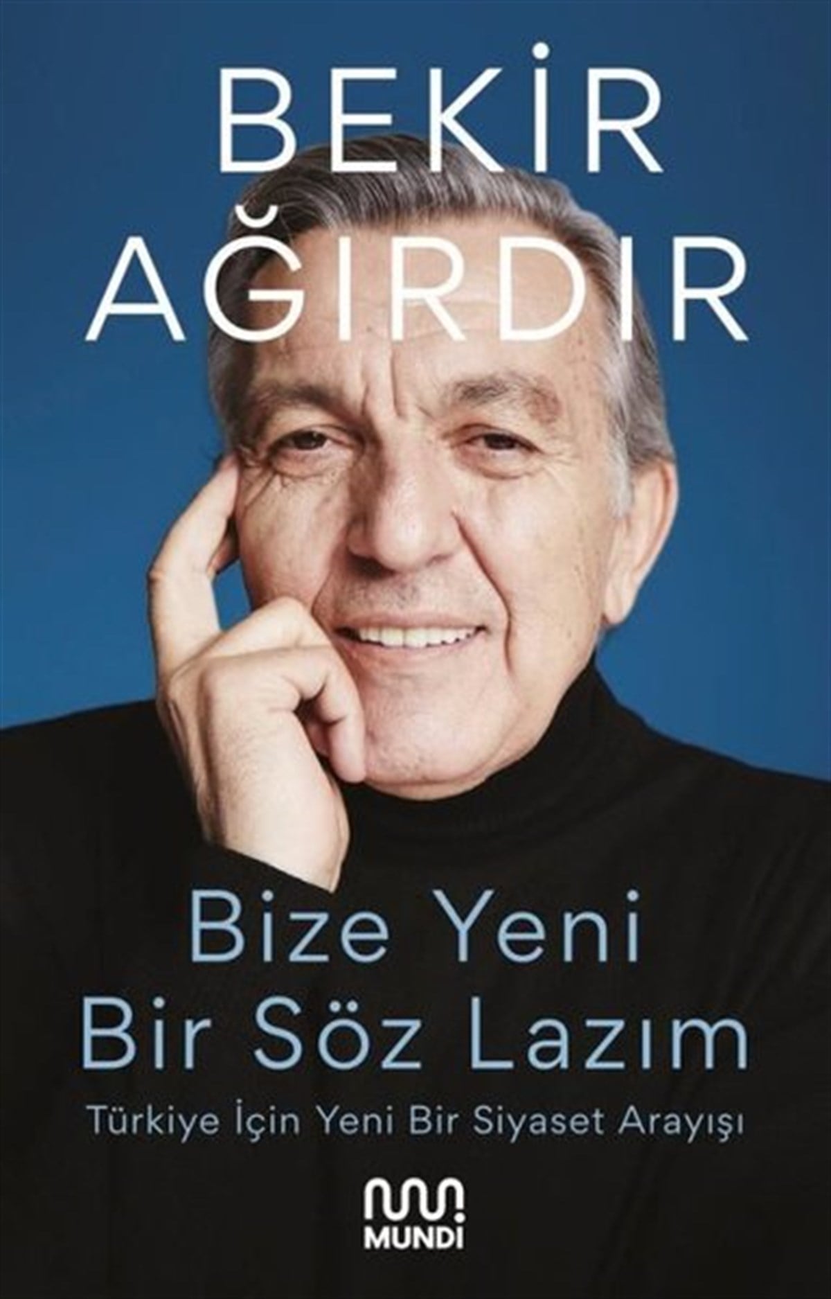 Bekir AğırdırEleştiri & Kuram & İnceleme KitaplarıBize Bir Söz Lazım