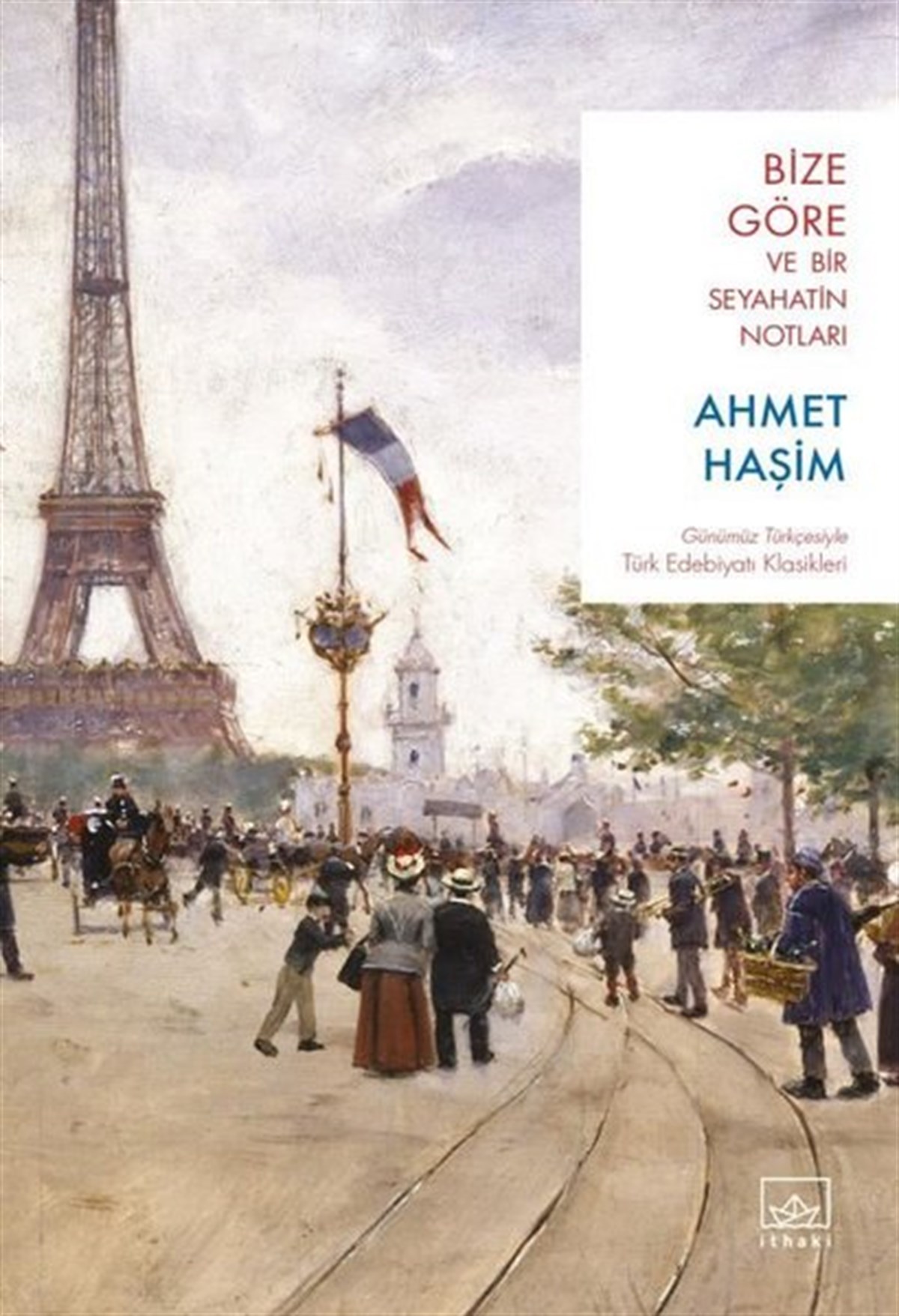 Ahmet HaşimTürk KlasikBize Göre ve Bir Seyahatin Notları