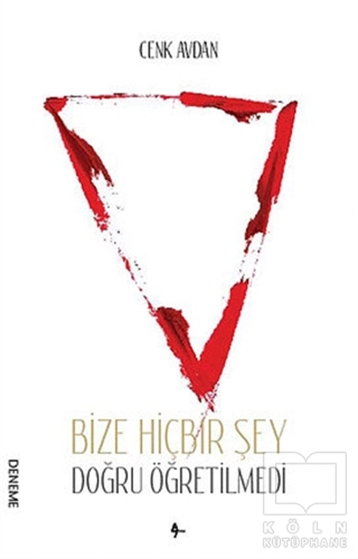 Cenk AvdanDenemeBize Hiçbir Şey Doğru Öğretilmedi