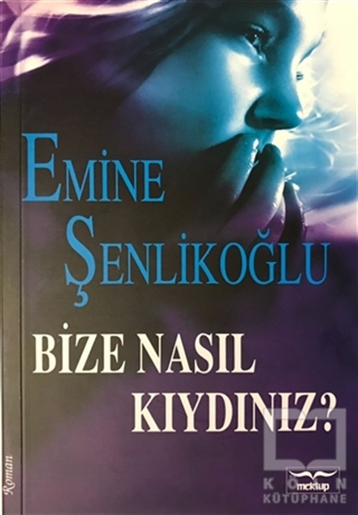 Emine ŞenlikoğluEdebiyat - RomanBize Nasıl Kıydınız?
