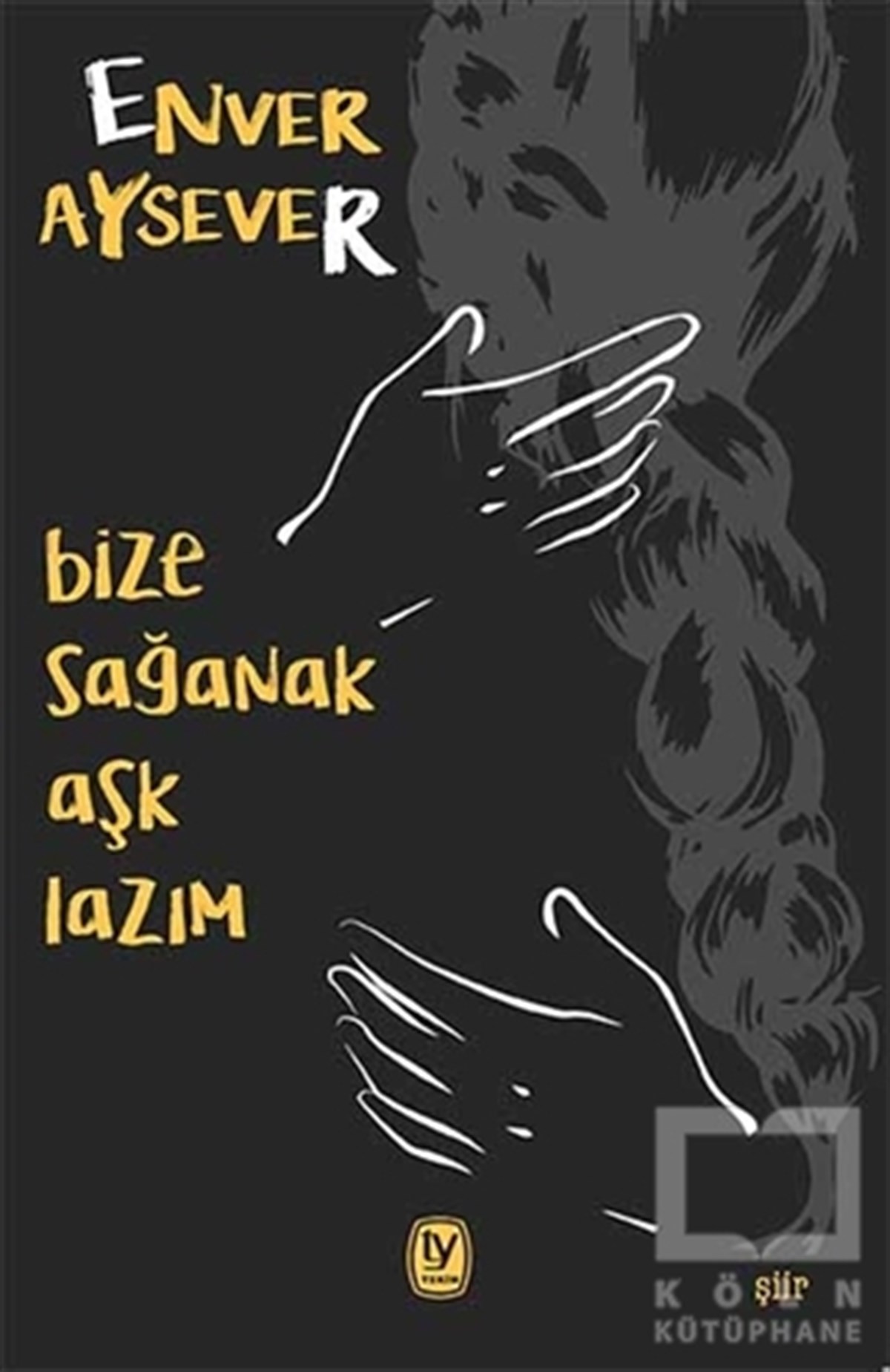 Enver AyseverŞiirBize Sağanak Aşk Lazım