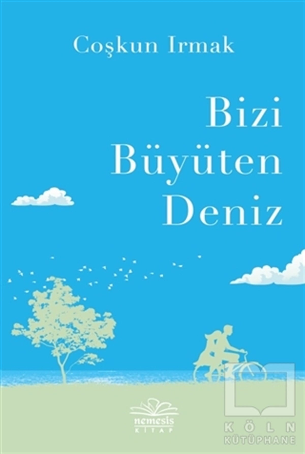 Coşkun IrmakTürkçe RomanlarBizi Büyüten Deniz