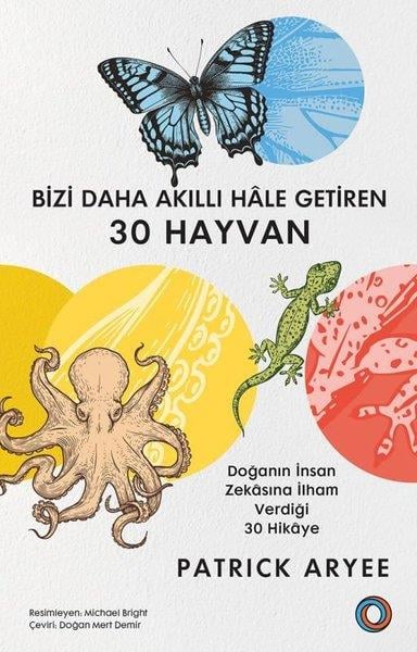 Patrick AryeePopüler Bilim KitaplarıBizi Daha Akıllı Hale Getiren 30 Hayvan - Doğanın İnsan Zekasına İlham Verdiği 30 Hikaye