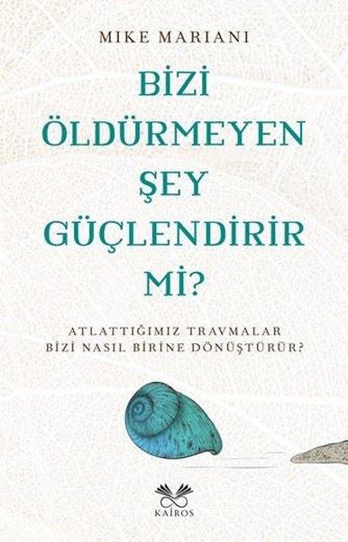 Mike MarianiKişisel Gelişim KitaplarıBizi Öldürmeyen Şey Güçlendirir mi?