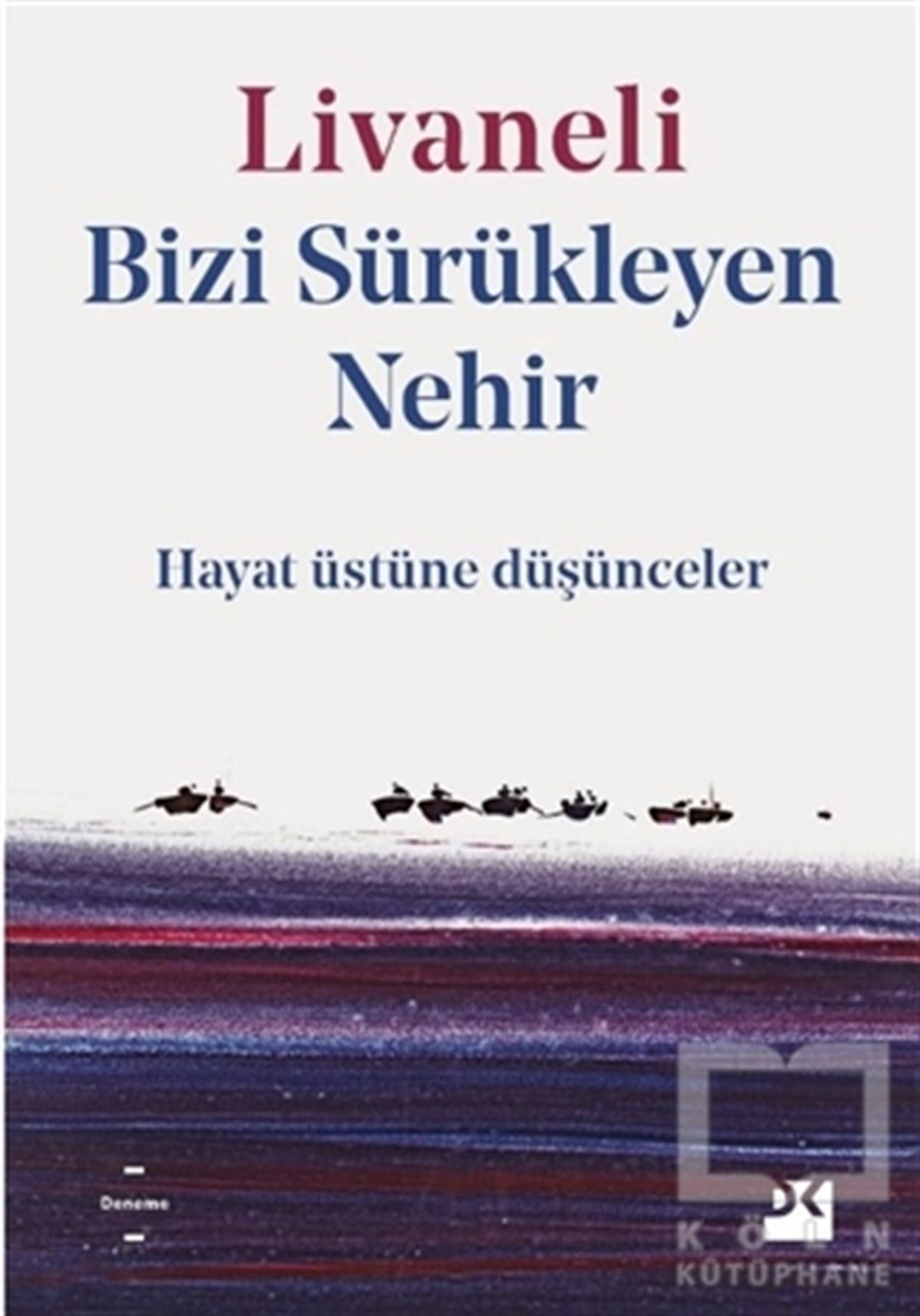 Zülfü LivaneliDeneme KitaplarıBizi Sürükleyen Nehir